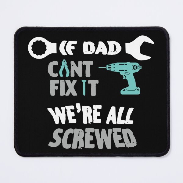 Item preview, If Dad Can't Fix It We're Screwed designed and sold by Socmedtech.