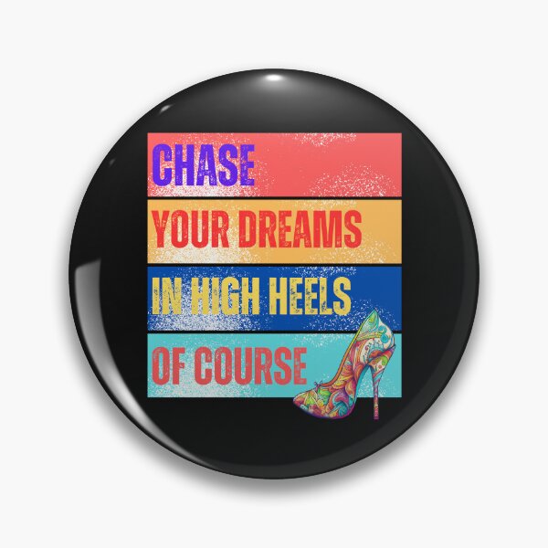 Item preview, Chase Your Dreams In High Heels Of Course designed and sold by AI Creations ⭐⭐⭐⭐⭐.