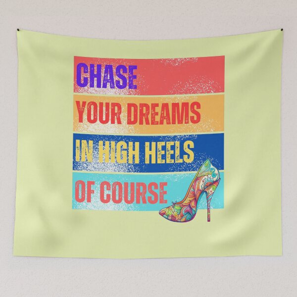 Item preview, Chase Your Dreams In High Heels Of Course designed and sold by AI Creations ⭐⭐⭐⭐⭐.