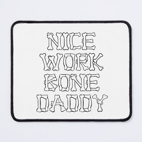 Item preview, Nice Work Bone Daddy designed and sold by Halloweenville.