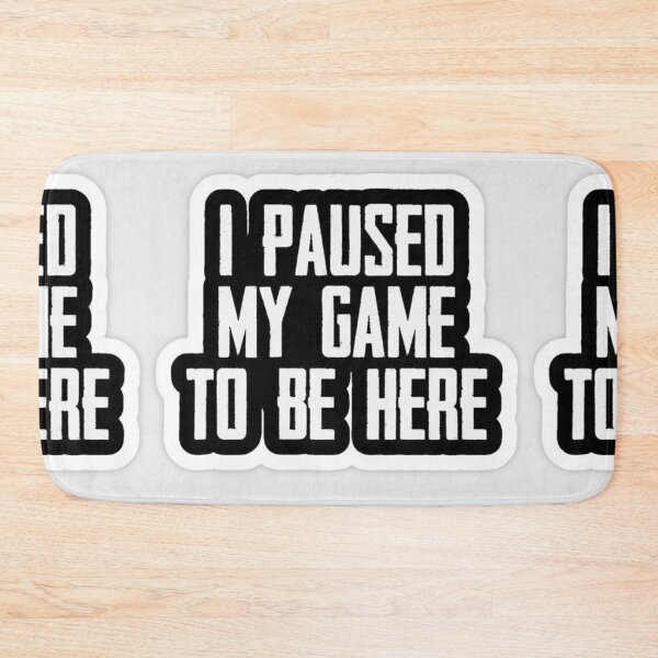 Item preview, I paused my game to be here classic prints designed and sold by Duncandelmar.