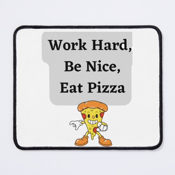Item preview, Work Hard, Be Nice, Eat Pizza designed and sold by HOMEDESIGNPRINT.