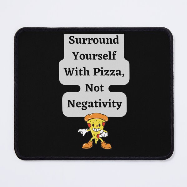 Item preview, Surround Yourself With Pizza, Not Negativity designed and sold by HOMEDESIGNPRINT.