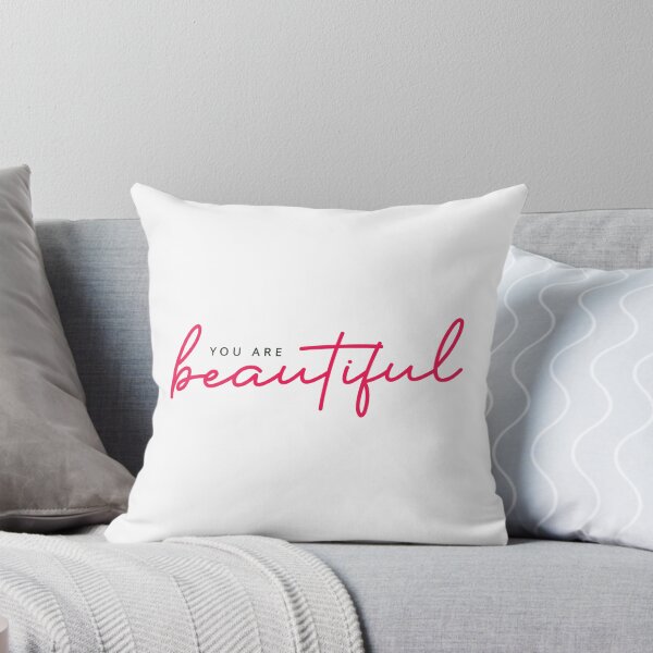 You Are Beautiful Throw Pillow
