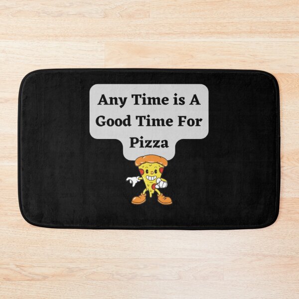 Item preview, Any Time Is A Good Time For Pizza designed and sold by HOMEDESIGNPRINT.