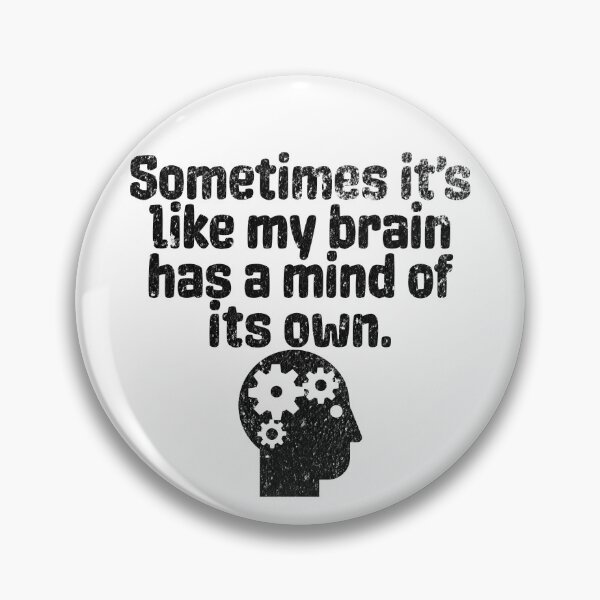 Item preview, Sometimes It's Like My Brain Has A Mind Of Its Own - Funny Quote About Thinking designed and sold by AlanPhotoArt.