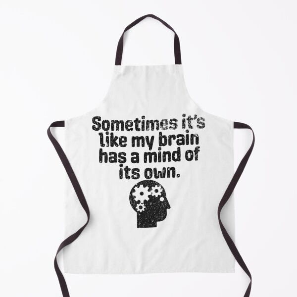 Item preview, Sometimes It's Like My Brain Has A Mind Of Its Own - Funny Quote About Thinking designed and sold by AlanPhotoArt.