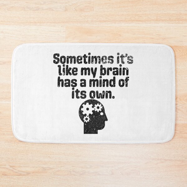 Item preview, Sometimes It's Like My Brain Has A Mind Of Its Own - Funny Quote About Thinking designed and sold by AlanPhotoArt.