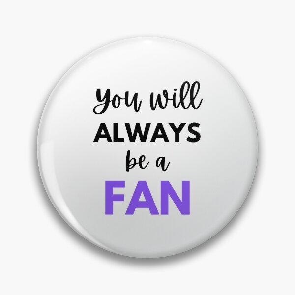 Item preview, You will always be a fan designed and sold by monikute.