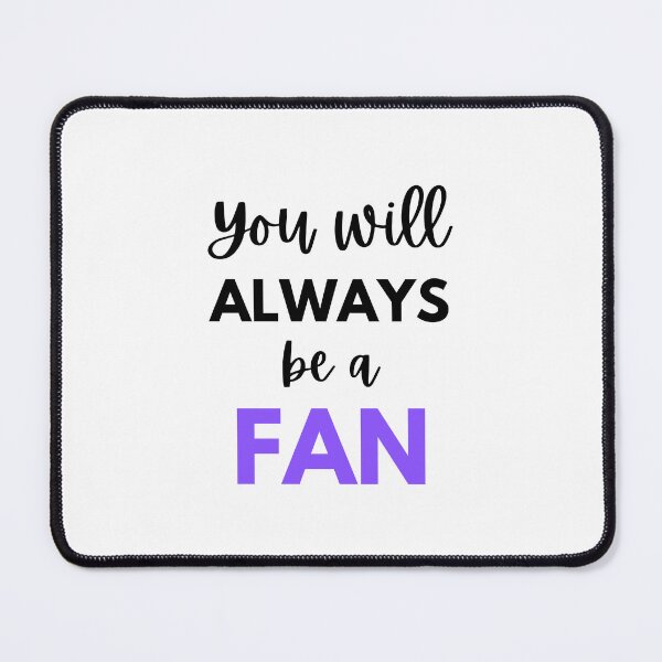 Item preview, You will always be a fan designed and sold by monikute.