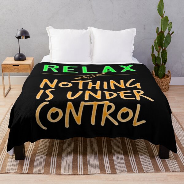 Item preview, Relax Nothing Is Under Control designed and sold by BHM Shirts.