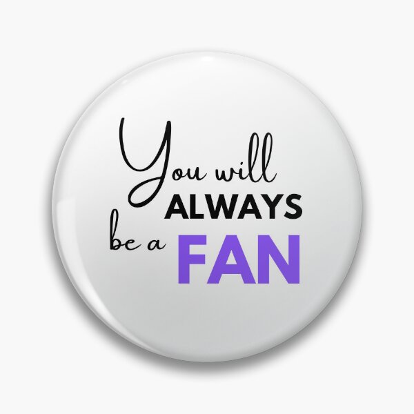 Item preview, You will always be a fan designed and sold by monikute.