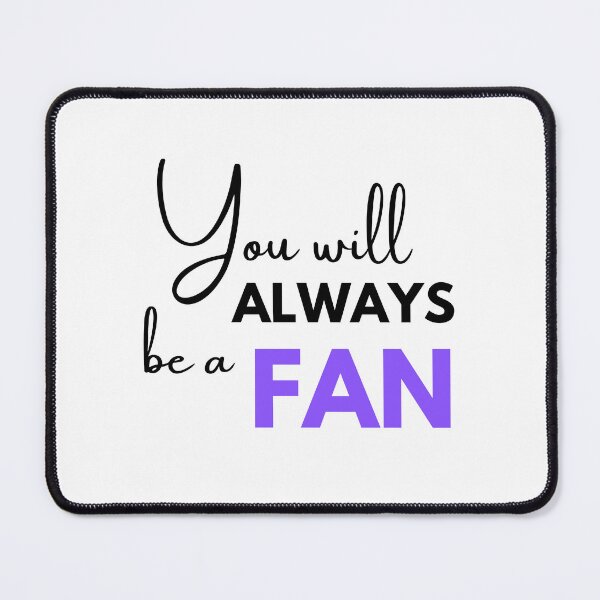 Item preview, You will always be a fan designed and sold by monikute.