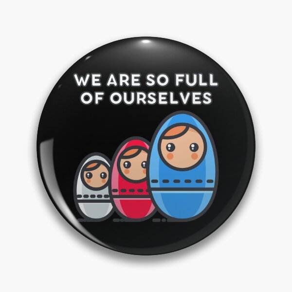 Item preview, We Are So Full of Ourselves: Nesting Dolls Pun designed and sold by Caregiverology.