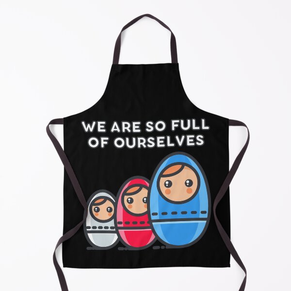 Item preview, We Are So Full of Ourselves: Nesting Dolls Pun designed and sold by Caregiverology.
