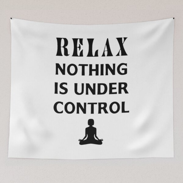 Item preview, Relax Nothing Is Under Control designed and sold by BHM Shirts.