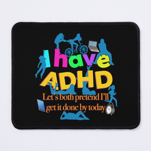 Item preview, Funny ADHD Quote - I have ADHD Let’s both pretend I’ll get it done by today - Attention Deficit HyperActive Disorder | Neurodiversity | Neurodivergent | Neurodiverse designed and sold by MJDezigns.