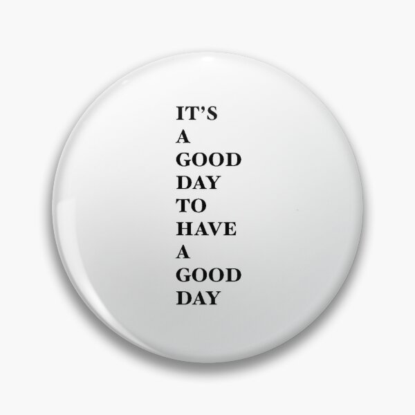 Item preview, It's a good day to have a good day designed and sold by Szilvia Wheatley.