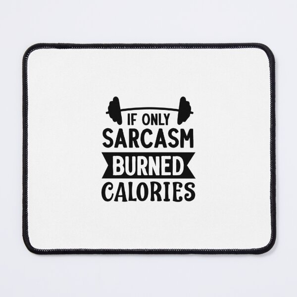 Item preview, IF ONLY SARCASM BURNED CALORIES, IF ONLY SARCASM BURNED CALORIES designed and sold by angelescar.