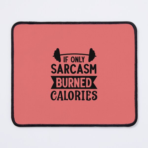 Item preview, IF ONLY SARCASM BURNED CALORIES, IF ONLY SARCASM BURNED CALORIES designed and sold by angelescar.