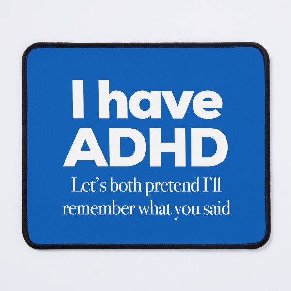 Item preview, Funny ADHD Quote - I have ADHD Let’s both pretend I’ll remember what you said - Attention Deficit HyperActive Disorder | Neurodiversity | Neurodivergent | Neurodiverse designed and sold by MJDezigns.