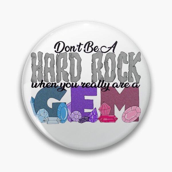 Item preview, Don't Be a Hard Rock When You Really Are a Gem designed and sold by rissarazzi.