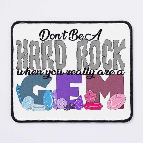 Item preview, Don't Be a Hard Rock When You Really Are a Gem designed and sold by rissarazzi.