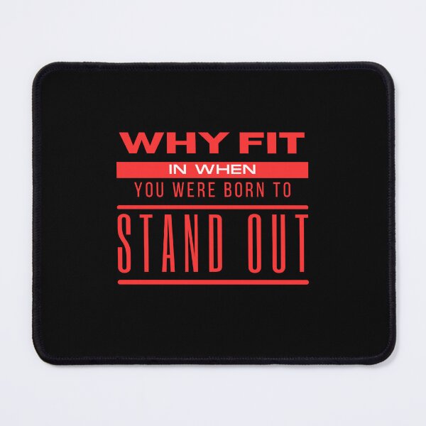Item preview, Why Fit In When You Were Born To Stand Out designed and sold by TThousand.