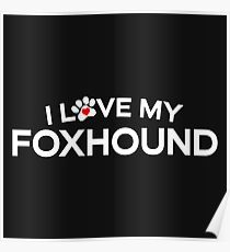 I Love My Foxhound Poster