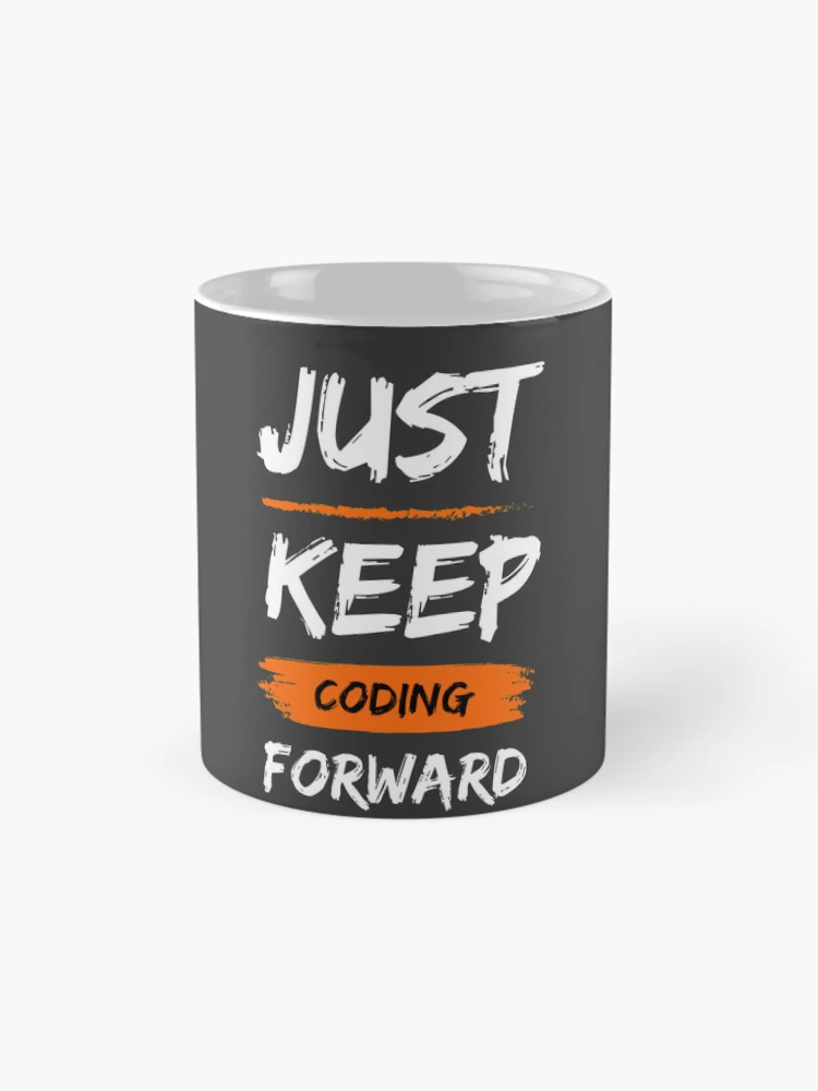 Thumbnail 4 of 6, Coffee Mug, Just keep coding forward designed and sold by ArduinoFactory.