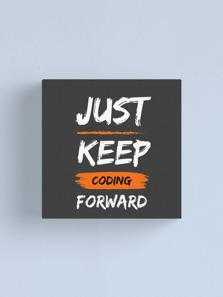 Thumbnail 1 of 3, Canvas Print, Just keep coding forward designed and sold by ArduinoFactory.