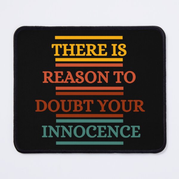 Item preview, There Is Reason To Doubt Your Innocence designed and sold by HOMEDESIGNPRINT.