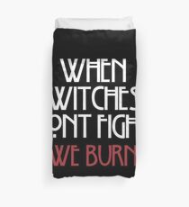 When Witches Don’t Fight, We Burn Duvet Cover