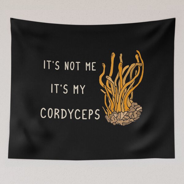 Item preview, It's not me it's my Cordyceps designed and sold by ValentinaHramov.