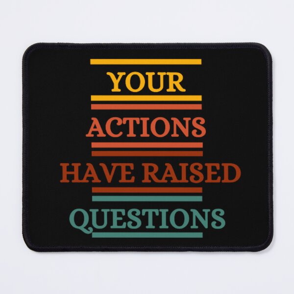 Item preview, Your Actions Have Raised Questions designed and sold by HOMEDESIGNPRINT.
