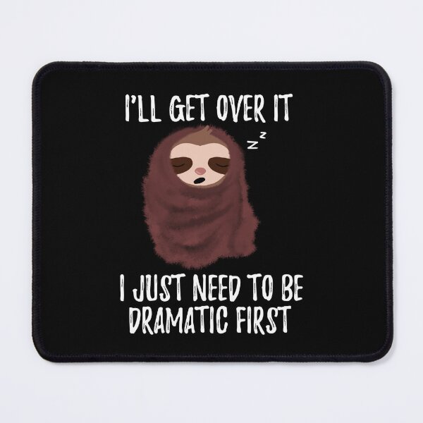 Item preview, I'll Get Over it I Just Need to Be Dramatic First Cute Sloth with blanket designed and sold by stayartsy07.