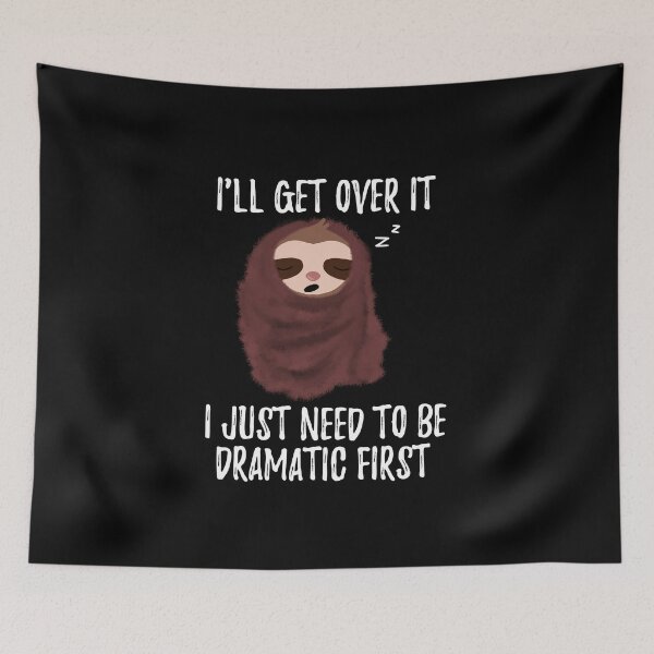 Item preview, I'll Get Over it I Just Need to Be Dramatic First Cute Sloth with blanket designed and sold by stayartsy07.
