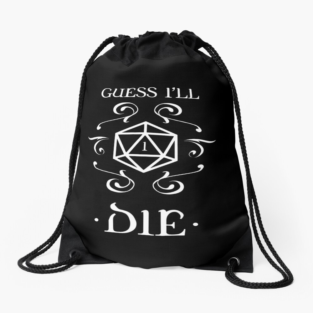 Guess I'll Die D20 Dice Tabletop RPG Addict Drawstring Bag