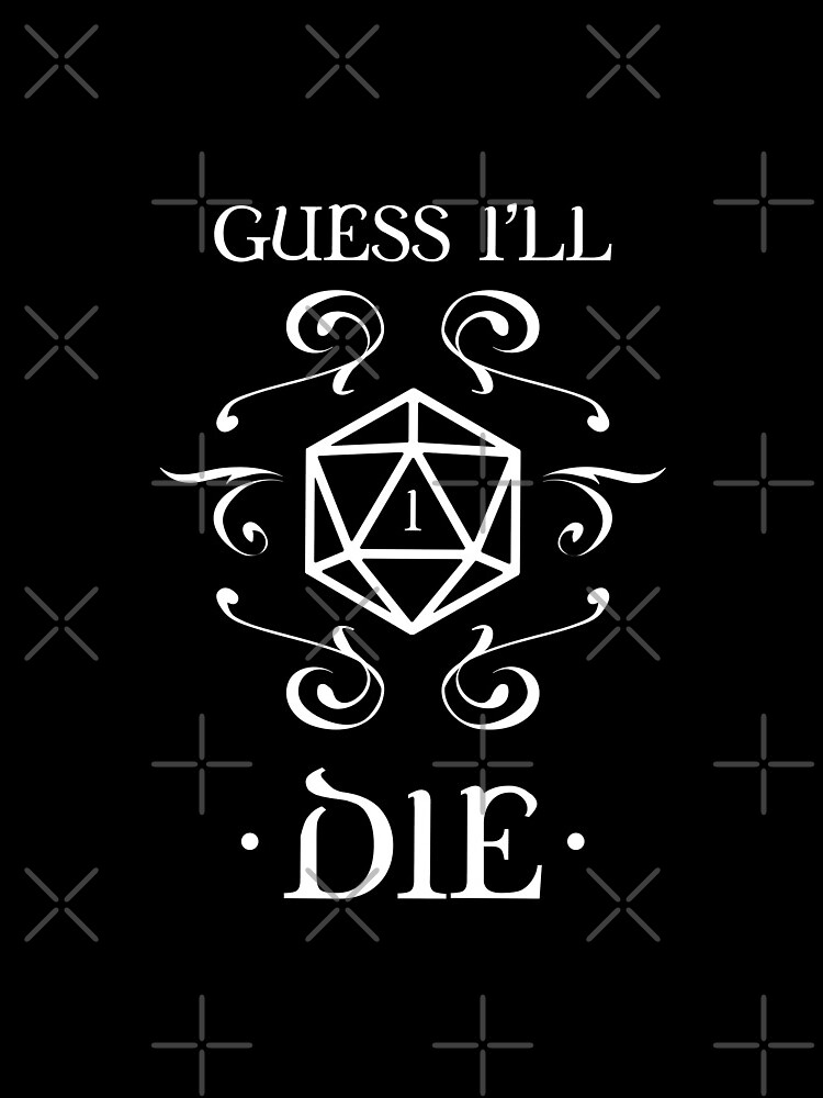 Guess I'll Die D20 Dice Tabletop RPG Addict by pixeptional