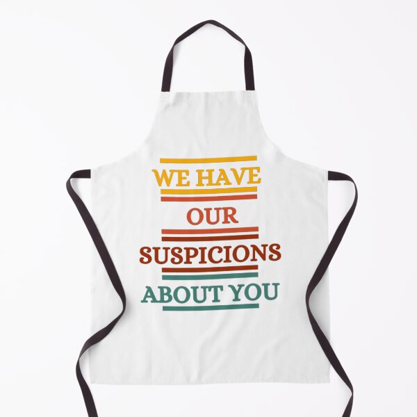 Item preview, We Have Our Suspicions About You designed and sold by HOMEDESIGNPRINT.