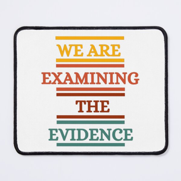 Item preview, We Are Examining The Evidence designed and sold by HOMEDESIGNPRINT.