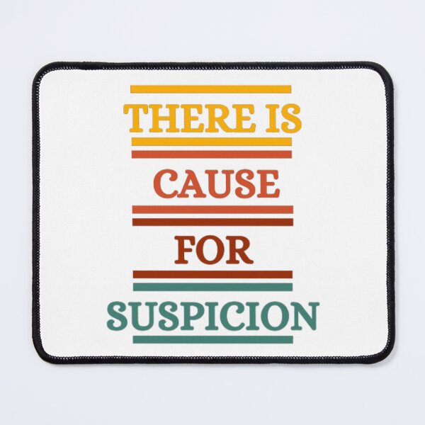 Item preview, There Is Cause For Suspicions designed and sold by HOMEDESIGNPRINT.