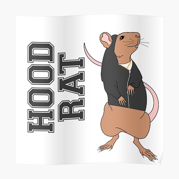 Hood Rat Posters for Sale | Redbubble