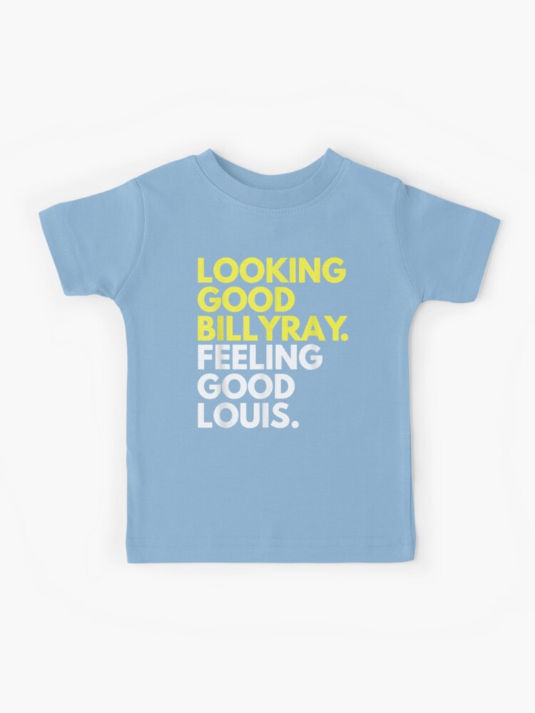 Looking good billy ray feeling good louis T-Shirt-CL – Colamaga