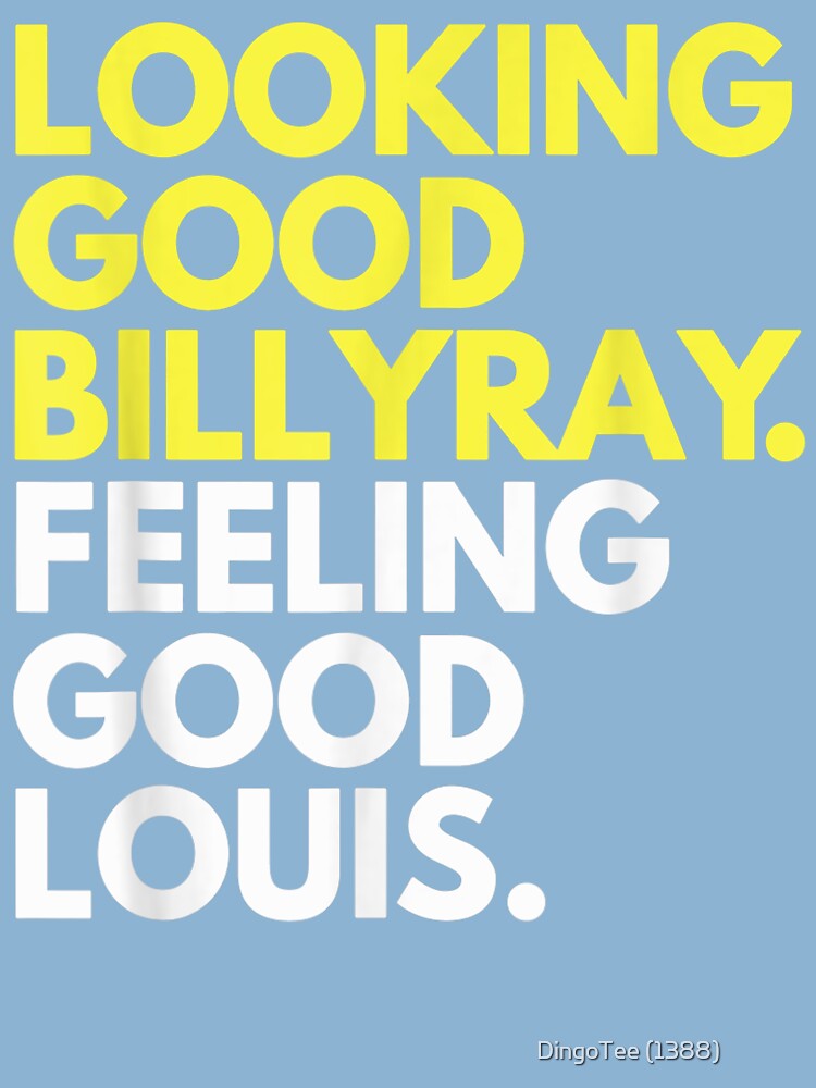 Looking Good Billy Ray Feeling Good Louis Shirt Baseball Chickie - Tiotee