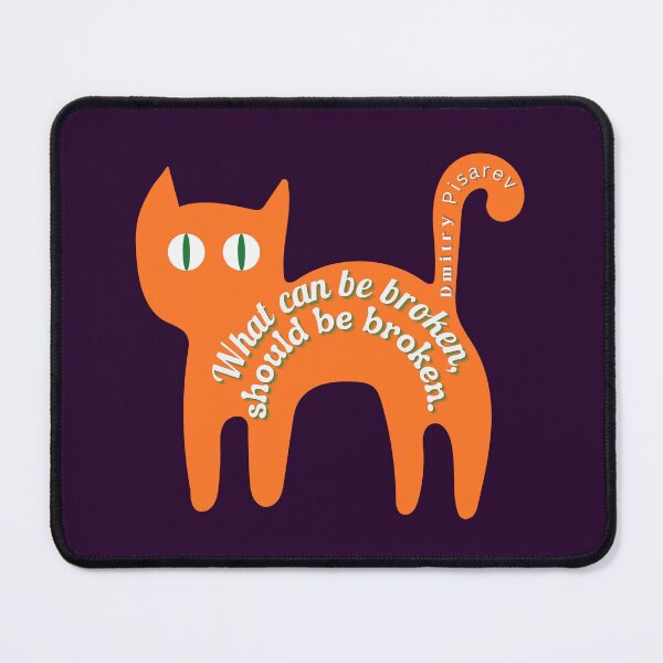 Item preview, Cute cat with Dmitry Pisarev quote: What can be broken should be broken designed and sold by artbleed.