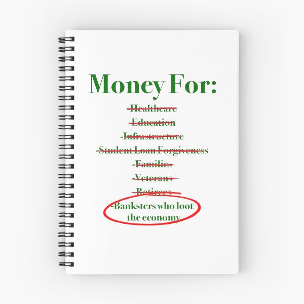 Item preview, No money for healthcare, education, infrastructure, student loan forgiveness, families, veterans, retirees, but all the money for banksters who loot the economy designed and sold by Signs for Dark Times.