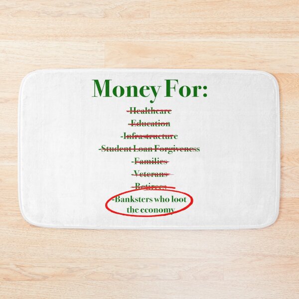 Item preview, No money for healthcare, education, infrastructure, student loan forgiveness, families, veterans, retirees, but all the money for banksters who loot the economy designed and sold by Signs for Dark Times.