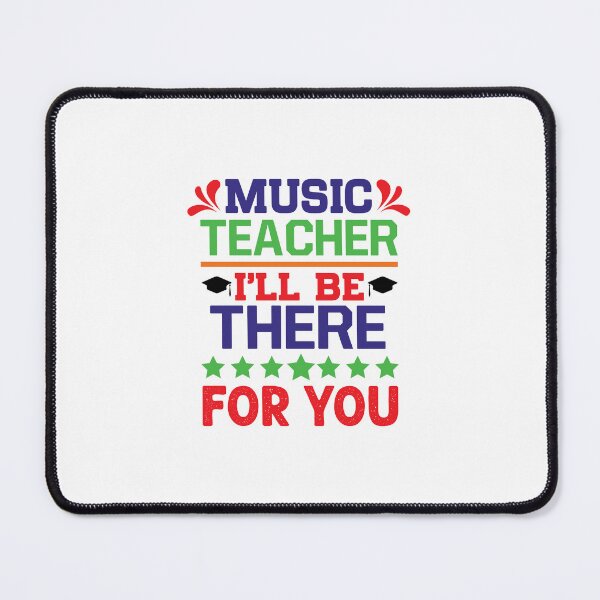 Item preview, MUSIC TEACHER I'LL BE THERE FOR YOU designed and sold by SticerOcean.