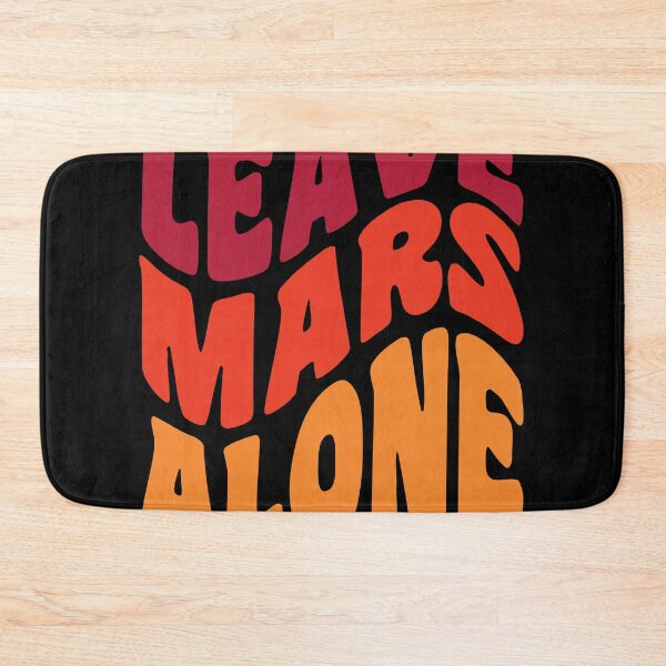Item preview, Leave Mars Alone designed and sold by GaryDobson.